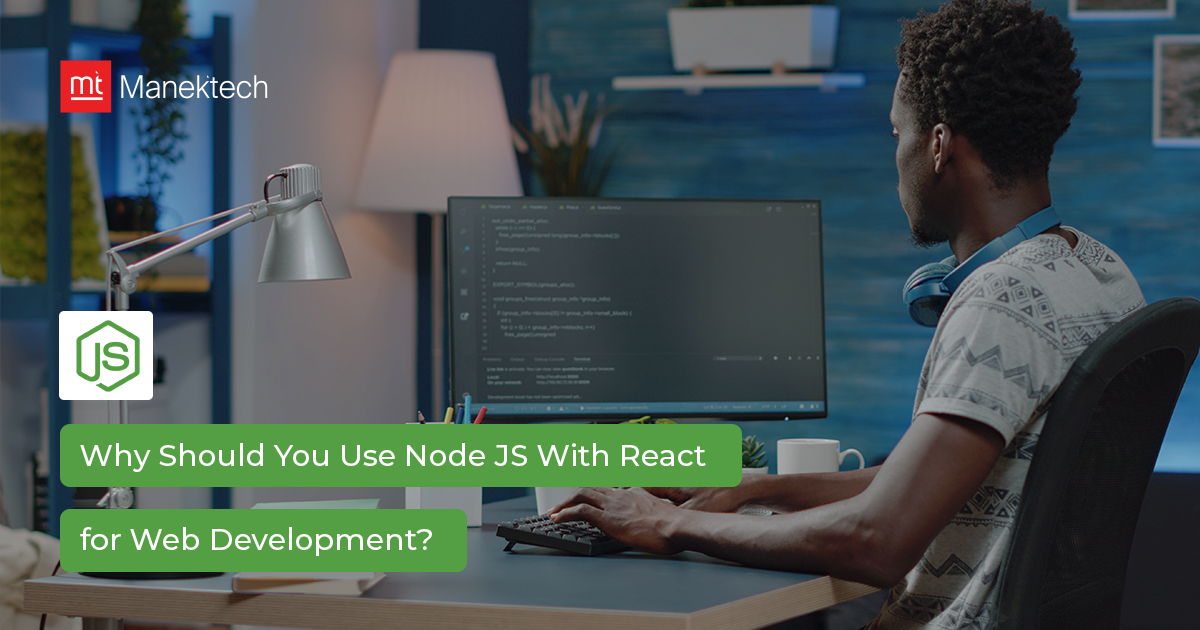 Reasons to Use Node JS With React for Web Development