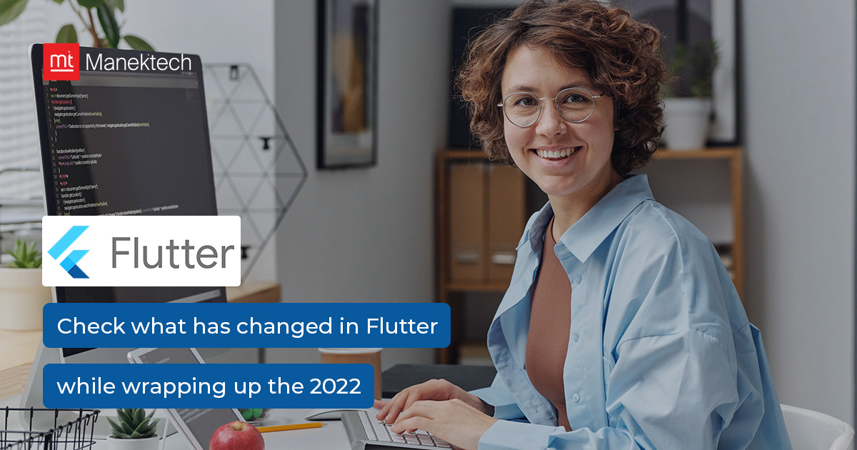 Check What Has Changed in Flutter While Wrapping Up 2022